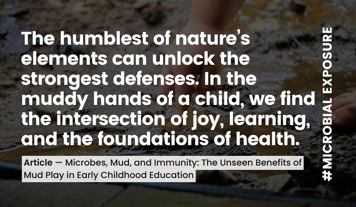 Microbes, Mud, and Immunity: The Unseen Benefits of Mud Play in Early Childhood Education